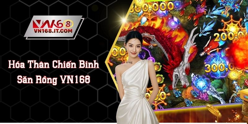 Bắn Cá VN168 - Giải Trí Kết Hợp Săn Thưởng Triệu Đô 2026