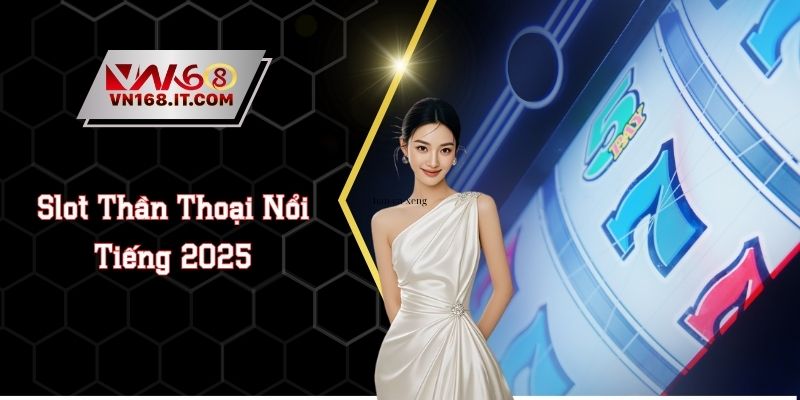 Nổ Hũ VN168 - Sảnh Slot Game Có Jackpot Trúng Liên Tục