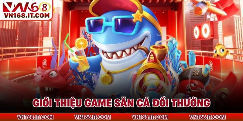 Mẹo Săn Cá Đổi Thưởng - Chia Sẻ Bí Kíp Hay Tại VN168 - VN168 - Trang Chủ VN168.COM Uy Tín Chính Thức #1 Châu Á 2026