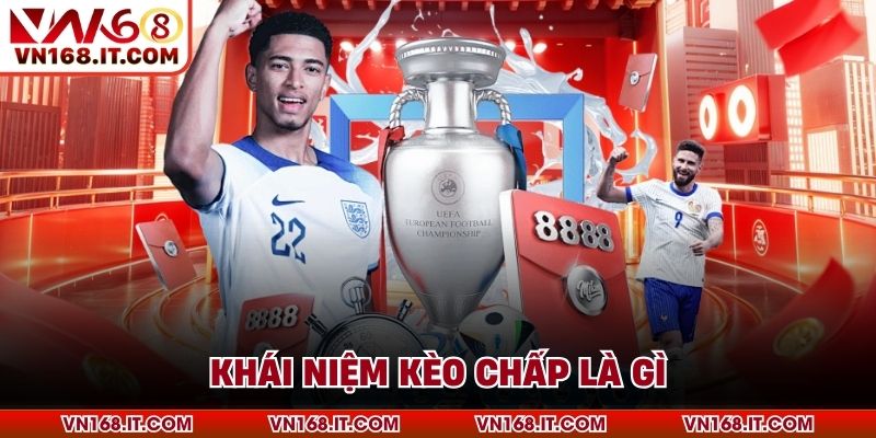 Kèo Chấp Là Gì - Khám Phá Các Hình Thức Cược Chấp Phổ Biến - VN168 - Trang Chủ VN168.COM Uy Tín Chính Thức #1 Châu Á 2026