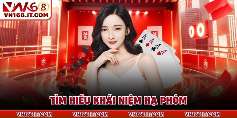 Hạ Phỏm Trong Mậu Binh Và Cách Vận Dụng Hiệu Quả - VN168 - Trang Chủ VN168.COM Uy Tín Chính Thức #1 Châu Á 2026